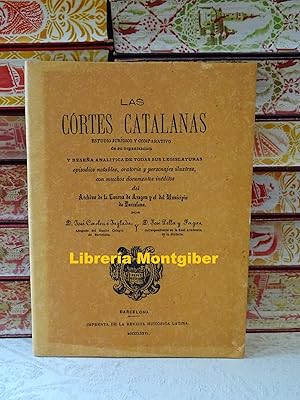 Imagen del vendedor de LAS CORTES CATALANAS . Estudio Jurdico y comparativo de su organizacin y resea analtica de todas sus legislaturas , episodios notables , oratoria y personajes ilustres , con muchos documentos inditos del Archivo de la Corona de Aragn y del Municipio de Barcelona . a la venta por montgiber