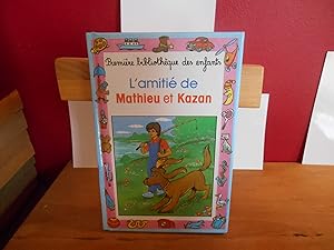 PREMIERE BIBLIOTHEQUE DES ENFANTS; L'AMITIE DE MATHIEU ET KAZAN