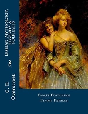 Seller image for Lesbian Mythology, Legends, & Folktales : Fables Featuring Femme Fatals for sale by GreatBookPrices