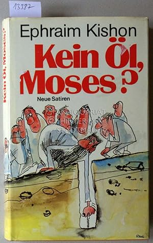 Kein Öl, Moses? Neue Satiren. (Übersetzt v. Friedrich Torberg)