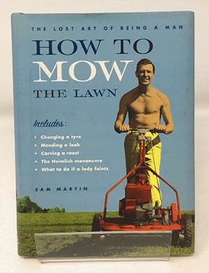 Seller image for How to Mow the Lawn: The Lost Art of Being a Man for sale by Cambridge Recycled Books