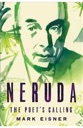 Imagen del vendedor de Neruda: The Poet's Calling a la venta por Monroe Street Books