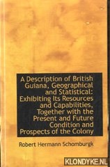 Imagen del vendedor de A description of British Guiana, geographical and statistical: Exhibiting its resouces an capabilities, together with the present and future condition and prospects of the colony a la venta por Klondyke