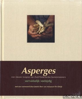 Bild des Verkufers fr Asperges: verrukkelijk veelzijdig: met nieuwe recepten van zuidnederlandse keukenmeesters zum Verkauf von Klondyke