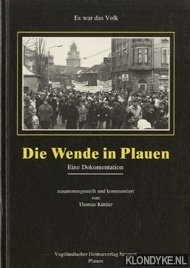 Bild des Verkufers fr Die wende in Plauen. Er was das volk. Eine dokumentation zum Verkauf von Klondyke