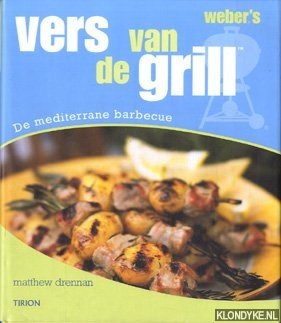 Bild des Verkufers fr Weber's. Vers van de grill. De mediterrane barbecue zum Verkauf von Klondyke