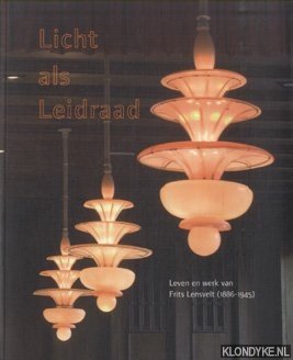 Image du vendeur pour Licht als leidraad: leven en werk van Frits Lensvelt (1886-1945) mis en vente par Klondyke