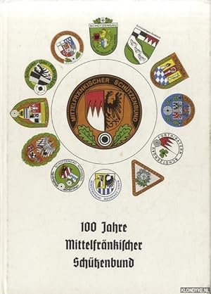 Imagen del vendedor de 100 Jahre Mittelfrnkischer Schtzenbund a la venta por Klondyke