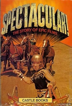 Image du vendeur pour Spectacular! The Story of Epic Films mis en vente par Klondyke