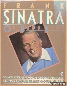 Seller image for Frank Sinatra - Ol' Blue Eyes. A candid portrait of America's greatest entertainer for sale by Klondyke