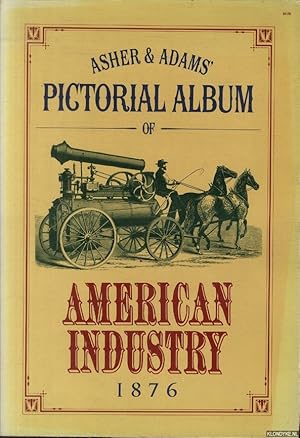Seller image for Asher & Adams' Pictorial Album of American Industry 1876 for sale by Klondyke