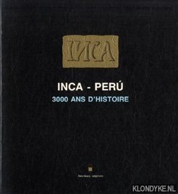 Bild des Verkufers fr Inca-Peru: 3000 ans d'histoire : Musees royaux d'art et d'histoire, Bruxelles, 21.9-30.12, 1990 zum Verkauf von Klondyke