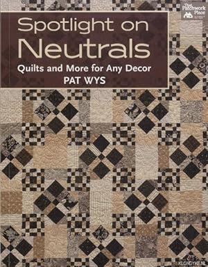 Seller image for Spotlight on Neutrals. Quilts and More for Any Decor for sale by Klondyke