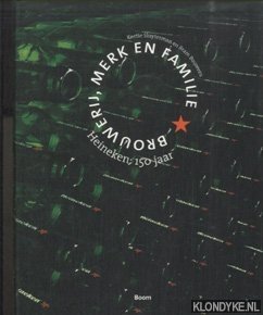Seller image for Heineken: 150 jaar. Brouwerij, merk en familie for sale by Klondyke