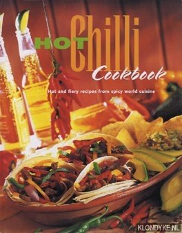 Imagen del vendedor de Hot Chili Cookbook. Hot and fiery recipes from spicy world cuisine a la venta por Klondyke