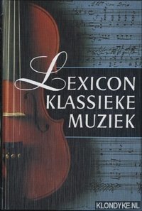 Bild des Verkufers fr Lexicon klassieke muziek zum Verkauf von Klondyke