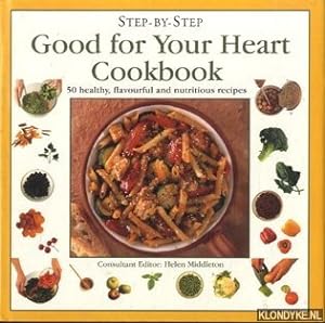 Seller image for Step by step. Good fot your heart cookbook. 50 Healthy, flavourful and nutritious recipes for sale by Klondyke