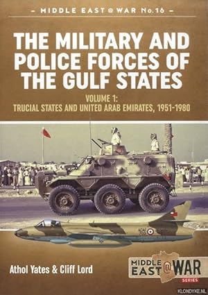 Seller image for The Military and Police Forces of the Gulf States. Volume 1: Trucial States and United Arab Emirates 1951-1980 for sale by Klondyke