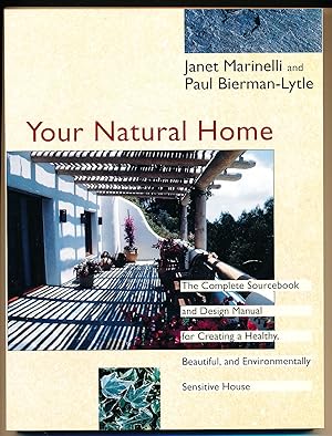 Seller image for Your Natural Home: A Complete Sourcebook and Design Manual for Creating a Healthy, Beautiful, Environmentally Sensitive House for sale by Paradox Books USA