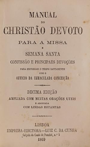 MANUAL DO CHRISTÃO DEVOTO PARA MISSA E SEMANA SANTA CONFISSÃO E PRINCIPAES DEVOÇÕES.