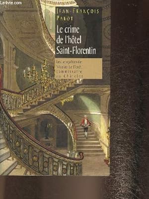 Image du vendeur pour Le crime de l'Htel Saint-Florentin- Les enqutes de Nicolas Le Floch, Commissaire au Chtelet mis en vente par Le-Livre