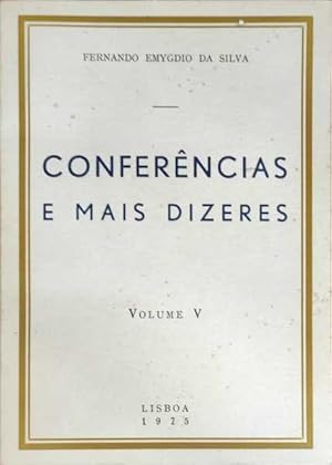 CONFERÊNCIAS E MAIS DIZERES, VOLUME V.