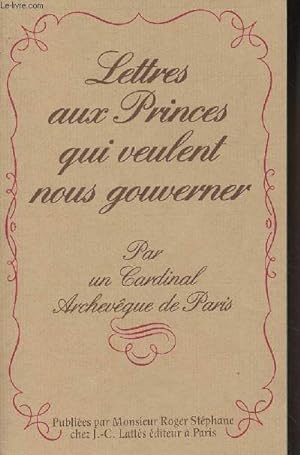 Seller image for Lettres aux princes qui veulent nous gouverner - Publies par Monsieur Roger Stphane for sale by Le-Livre