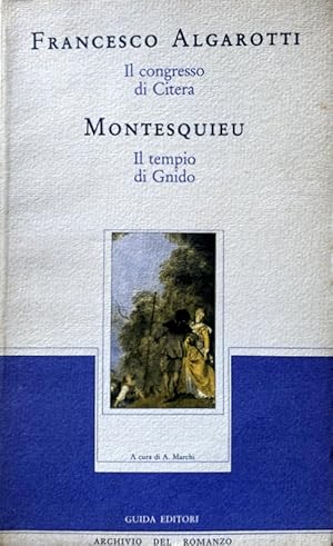 Bild des Verkufers fr FRANCESCO ALGAROTTI IL CONGRESSO DI CITERA; MONTESQUIEU IL TEMPIO DI GNIDO. A CURA DI ARMANDO MARCHI zum Verkauf von CivicoNet, Libreria Virtuale