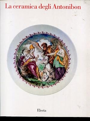 Immagine del venditore per La ceramica degli Antonibon. Catalogo della mostra (Cataloghi di mostre) venduto da Antiquariat Buchseite