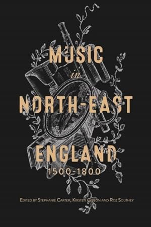 Imagen del vendedor de Music in North-East England, 1500-1800 a la venta por GreatBookPricesUK