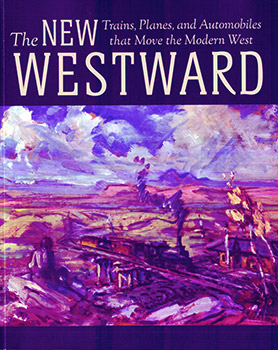 Seller image for The New Westward: Trains, Planes, and Automobiles that Move the Modern West. (Published on the occasion of the exhibition, 'The new westward: trains, planes, and automobiles that move the modern West,' organized by the Tucson Museum of Art and Historic Block, October 15, 2016-February 12, 2017.) for sale by Wittenborn Art Books