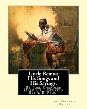 Immagine del venditore per Uncle Remus : His Songs and His Sayings venduto da GreatBookPrices