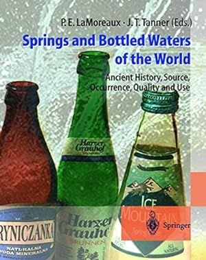 Seller image for Springs and Bottled Waters of the World: Ancient History, Source, Occurrence, Quality and Use for sale by Versand-Antiquariat Konrad von Agris e.K.