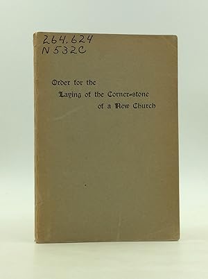 THE RITE OF THE BLESSING AND LAYING THE CORNER-STONE OF A NEW CHURCH