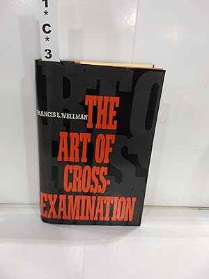 The Art of Cross-Examination: With the Cross-Examinations of Important Witnesses in Some Celebrated