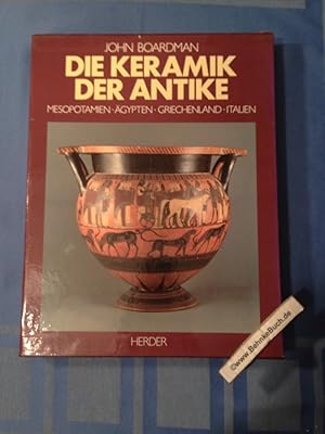 Die Keramik der Antike : Mesopotamien, Ägypten, Griechenland, Italien. Mit ausführl. Bildlegenden...