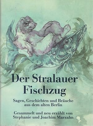 Seller image for Der Stralauer Fischzug. Sagen, Geschichten und Bruche aus dem alten Berlin. for sale by Ant. Abrechnungs- und Forstservice ISHGW