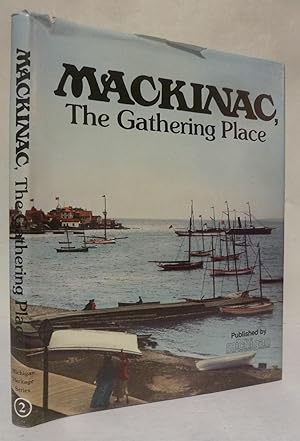 Imagen del vendedor de Mackinac, the Gathering Place a la venta por Peninsula Books