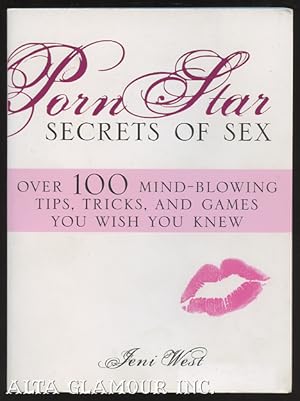 Seller image for PORN STAR SECRETS OF SEX: Over 100 Mind-Blowing Tips, Tricks, And Games You Wish You Knew for sale by Alta-Glamour Inc.