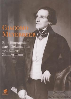 Bild des Verkufers fr Giacomo Meyerbeer Eine Biografie nach Dokumenten zum Verkauf von Leipziger Antiquariat