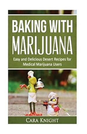 Image du vendeur pour Baking With Marijuana : Easy and Delicious Desert Recipes for Medical Marijuana Users mis en vente par GreatBookPrices