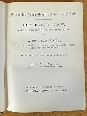 Botany for Young People and Common Schools - How Plants Grow - a Simple Introduction to Structura...