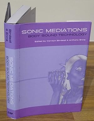 Sonic Mediations. Body Sound Technology