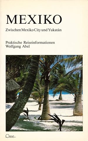 Bild des Verkufers fr Mexiko: Zwischen Mexiko City und Yukatn. [Praktische Reiseinformationen]. zum Verkauf von Buch von den Driesch