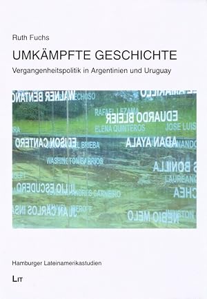 Bild des Verkufers fr Umkmpfte Geschichte: Vergangenheitspolitik in Argentinien und Uruguay. (= Hamburger Lateinamerikastudien, Band 2). zum Verkauf von Buch von den Driesch