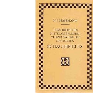 Geschichte des mittelalterlichen, vorzugsweise des deutschen Schachspiels.