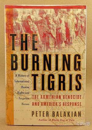 Seller image for The Burning Tigris: The Armenian Genocide and America's Response for sale by Post Horizon Booksellers