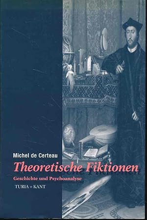 Seller image for Theoretische Fiktionen. Geschichte und Psychoanalyse Hrsg. von Luce Giard. Aus den Franzischen von Andreas Mayer. for sale by Fundus-Online GbR Borkert Schwarz Zerfa