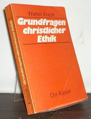 Grundfragen christlicher Ethik. Von Walter Kreck. (= Einführung in die evangelische Theologie, Ba...