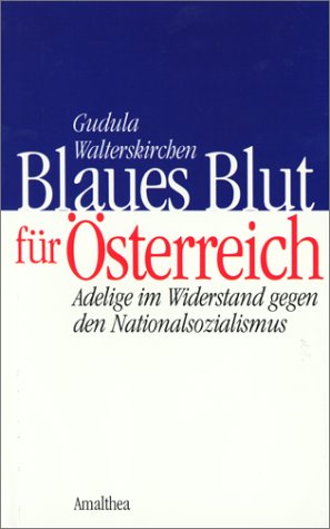 Seller image for Blaues Blut fr sterreich : Adelige im Widerstand gegen den Nationalsozialismus. for sale by Herr Klaus Dieter Boettcher